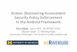 Kratos: Discovering Inconsistent Security Policy ... … · Kratos: Discovering Inconsistent Security Policy Enforcement in the Android Framework Yuru Shao, Jason Ott†, Qi Alfred