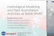 Hydrological Modeling and Data Assimilation Activities at ...€¦ · Hydrological Modeling and Data Assimilation Activities at NASA SPoRT Nicholas Elmer (UAH) Bradley Zavodsky 