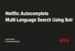 Multi-Language Search Using Solr Netflix: AutocompleteSolr - open source search platform Lucene - open source search engine Indexing - parsing and storing the data Token - the smallest