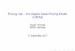 Pricing risk the Capital Asset Pricing Model (CAPM) · 2017-09-11 · Summarising CAPM as an asset pricing model I The CAPM relationship is graphed as E(r i) on the y–axis, and