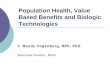 Population Health, Value Based Benefits and Biologic ... · Performance (P4P) & HPN. Value Based. Formularies. Medical Home & Gatekeeper. Others. Goals, Objectives/Outcomes & Desired