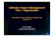 Software Project Management Part 1: Organization · Software Project Management Plan (SPMP) •IEEE Std 1058 •What it does: •Specifies the format and contents of software project