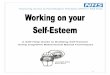 A Self-Help Guide to Building Self Esteem Using Cognitive … Self... · Low self-esteem (i.e. overly negative Central Beliefs) may lead people to ignore, discount, or forget positive