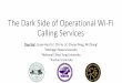 The Dark Side of Operational Wi-Fi Calling Servicesxietian1/paper/CNS-The Dark Side of...Wi-Fi calling standards, operational slips of operators, and implementation issues of Wi-Fi