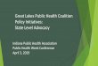 Great Lakes Public Health Coalition Policy …...Great Lakes Public Health Coalition Policy Initiatives: State Level Advocacy Indiana Public Health Association Public Health Week Conference
