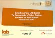 I Estudio Anual IAB Spain TV Conectada y Vídeo Online: Informe de …ep00.epimg.net/descargables/2013/11/01/bd74aae3d08fd64a... · 2013-11-01 · Interactive Advertising Bureau I