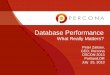 Database Performance - Percona• Do not forget non-business transactions • Data Volume • Changes to application features ... • Database Performance – Part of the Picture •
