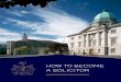 How to become a solicitor - Law Society of Ireland · Law Society of Ireland How to Become a Solicitor 5 – evidence of having worked as a Law Clerk for a minimum of five years or