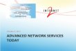 October(3,(2011( ADVANCED’NETWORK’SERVICES’ TODAY’Oct 03, 2011  · Internet2(Network(Operaons(• T91600(Migraon(– T91600(plaorm(selected(for(advanced(100GigE(delivery(–