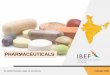 PHARMACEUTICALS - IBEF · 2020-04-23 · The Indian pharmaceuticals market stood at Rs 1.39 lakh crore (US$ 19.89 billion) for the year ending November 2019 with Lupin, Mankind Pharma,