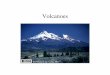 Volcanoes - California State University, Sacramento · This is ALL the major volcanoes in the world, so we have to subtract out our hot-spot shield volcanoes to recognize where stratovolcanoes