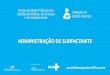 ADMINISTRAÇÃO DE SURFACTANTE · 2019-10-02 · ADMINISTRAÇÃO DE SURFACTANTE portaldeboaspraticas.iff.fiocruz.br •Se intubado na sala de parto: •Fazer precocemente (< 2h de