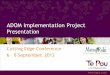 ADOM Implementation Project Presentation - 48Hours · 2015-02-09 · Te Pou Research, Information and Matua Raki The Ministry of Health contracted Te Pou to lead the ADOM Implementation