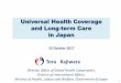 Universal Health Coverage and Long-term Care in Japan · （unit：10,000） 54.9 63.5 72.4 84.9 96.4 108.6 114.1 119.6 123.3 136.3 142.7 150.9 163.0 Persons in need of long-term