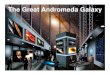 The Great Andromeda Galaxy · 2012-12-02 · The Great Andromeda Galaxy ... our theories; and for the theory of stellar evolution these pillars must be there beforewecan get far on