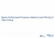 Sparse Coding based Frequency Adaptive Loop Filtering for Video …€¦ · Sparse Image Representations å How to get a suitable dictionary D and the coefﬁcient vector ? • Choose
