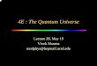 4E : The Quantum Universemodphys.ucsd.edu/4es04/slides/4electure28-may19.pdf · 2004-05-19 · 4E : The Quantum Universe Lecture 28, May 19 ... moves particle up or down z (in addition