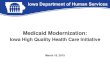 Iowa High Quality Health Care Initiative · 2019-05-08 · Integrate care across the health care delivery system Emphasize member choice & increase access to care Increase program