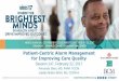 Patient-Centric Alarm Management for Improving Care QualityPatient-Centric Alarm Management for Improving Care Quality Session 147, February 22, 2017 Fernando Stein, MD, FAAP, FCCM