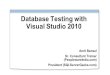 Database Testing with Visual Studio 2010...Database Testing - Introduction RDBMs often persist mission-critical data Updated by many application, thousands of users DBs often implement