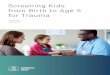 Screening Kids from Birth to Age 5 for Trauma€¦ · • The Young Child PTSD Screen (YCPS)17 – The YCPS is a screening tool for young children to be filled out by caregivers
