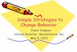 Simple Strategies to Change Behavior - Cigna...Change Behavior Simple Strategies to Change Behavior Janet Vasquez Clinical Director, World Evolve, Inc May 9, 2013 ABCs of Behavior
