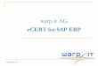 eCERT for SAP ERP - warp it SAP ERP User does not have to change tools and system Standard SAP ERP functionalities