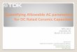 Quantifying Allowable AC parameters for DC Rated Ceramic ... · 01.04.2015  · • Not Ideal as Series Resonant Capacitor (lack of stability) • High ESR causes significant efficiency