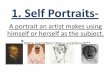1. Self Portraits- and Drawing Self... ¢â‚¬â€œResearch and print out (on one page) 3 self portraits or portraits