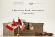Election Risk Monitor Canada · 2019-12-14 · Election Risk Monitor Canada 3 Part One: The Electoral System in Canada Canada’s federal electoral system is a single-member plurality