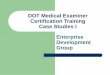 DOT Medical Examiner Certification Training Case Studies I ......Carpal tunnel syndrome can be treated or, left untreated, can worsen causing increased impairment. Certification occurs