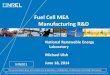 Fuel Cell MEA Manufacturing R&D - Energy.gov · Fuel Cell MEA Manufacturing R&D . National Renewable Energy Laboratory . Michael Ulsh . June 18, 2014 . This presentation does not