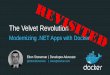 The Velvet Revolution - SDD Conference...•ASP.NET Apps in Docker •Modernizing Apps with Docker •The Path to Production Tomorrow •Microservices •DevOps •Cloud •.NET Core