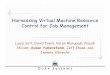 Harnessing Virtual Machine Resource Control for Job Management · Harnessing Virtual Machine Resource Control for Job Management Laura Grit, David Irwin, Varun Marupadi, Piyush 