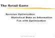 The Retail Game - MIT OpenCourseWare · The Retail Game Revenue Optimization Statistical Data as Information Fun with Optimization 15.057 Spring 03 Vande Vate 1 . The Situation Retailer