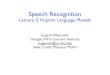 Speech Recognition - New York Universityeugenew/asr13/lecture_5.pdf · Eugene Weinstein - Speech Recognition page Courant Institute, NYU Language Models Deﬁnition: probability distribution