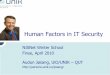 Human Factors in IT Security - folk.uio.nofolk.uio.no/josang/presentations/NISNET2010-HumFact-ITSec.pdf · users are the weakest link in security.” The issue: The underlying principle