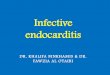 Infective endocarditis - ksumsc.comksumsc.com/download_center/1st/4. Cardiovascular Block/Female Gr… · Objectives Define infective endocarditis Discuss the pathogenesis, epidemiology