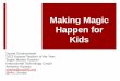 Making Magic Happen for Kidsimages.pearsonassessments.com/images/assets/es/2015conf... · 2016-01-06 · Making Magic Happen for Kids Dyane Smokorowski 2013 Kansas Teacher of the