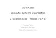 C Programming Basics (Part 1) - New York University · C Programming – Basics (Part 1) Brian Kernighan Dennis Ritchie In 1972 Dennis Ritchie at Bell Labs writes C and in 1978 the