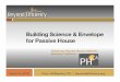 Building Science & Envelope for Passive House · Building Science deﬁnition 4 Heat and moisture interactions with building Flow throughout a building Transfer between the inside