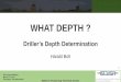 What Depth ? Driller's Depth Determination...• Focus on depth measurement since 1984 • First SPWLA presentation, Taos, 1997 • “Wireline Depth Determination”, Rev. 4 • •