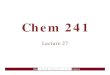 Chem 241people.chem.umass.edu/cjoseph/chem241/lecture27.pdf · Chem 241 Lecture 27-666662 ... 2 Fuel Cells Reactions Types of Compounds Recap-666662 ... 3 Metallic Hydrides Metallic