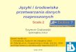Języki i środowiska - coach.kis.p.lodz.plcoach.kis.p.lodz.pl/jispdr-scala2.pdf · Języki i środowiska przetwarzania danych rozproszonych Scala 2 Based mostly on: C ... But Java8