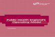 Public Health England’s Operating Model · Public Health England’s Operating Model: Mission and values 2. Working with expert partners worldwide Existing and emerging challenges