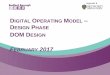 DIGITAL OPERATING MODEL DESIGN PHASE · Digital Operating Model Design (this document) DOM Business Case DOM Implementation Plan Supporting Documents: 1. New Processes, 2. Target