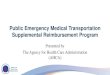 Public Emergency Medical Transportation Supplemental ... · Emergency Medical Transportation (PEMT) entities that meet specified requirements. •The supplemental payments provided