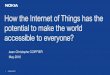 How the Internet of Things has the potential to make the ...inova.snv.jussieu.fr/evenements/colloques/colloques/eaf2016/docum… · Nokia, at the origin of all communication fundamental