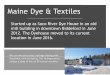 Maine Dye Textiles - SEC€¦ · Maine Dye & Textiles Started up as Saco River Dye House in an old mill building in downtown Biddeford in June 2012. The Dyehouse moved to its current