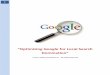 “Optimizing Google for Local Search · works inherently to assist your business to reach as many people as possible. Here are the steps necessary to get your business listed on